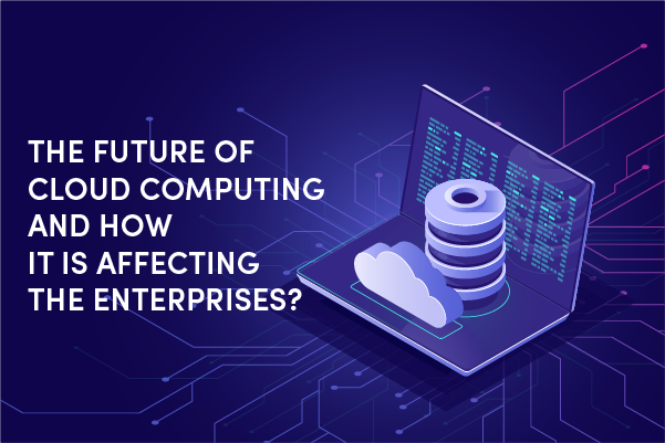 Must Read: Future of Cloud Computing & its Impact on Businesses