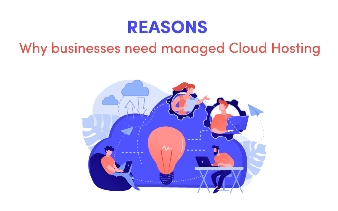 Reasons why businesses need Managed Cloud Hosting | Accrets