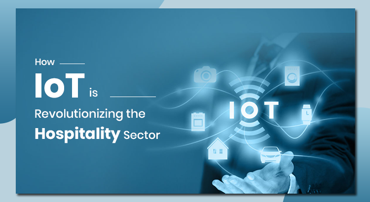 How IoT is Revolutionizing the Hospitality Sector