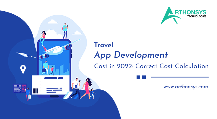 Travel App Development Cost in 2022 – A Definitive Guide