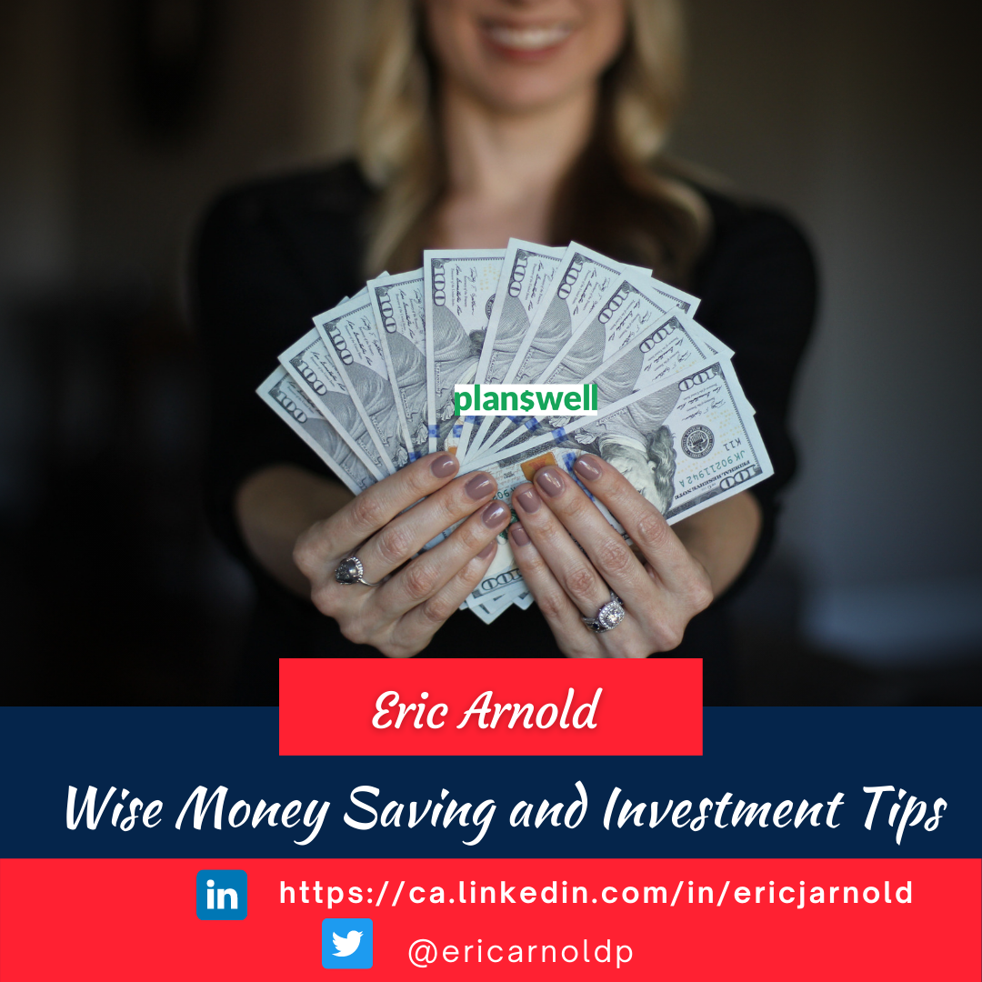 Eric Arnold Planswell: Wise Money Saving and Investment Tips