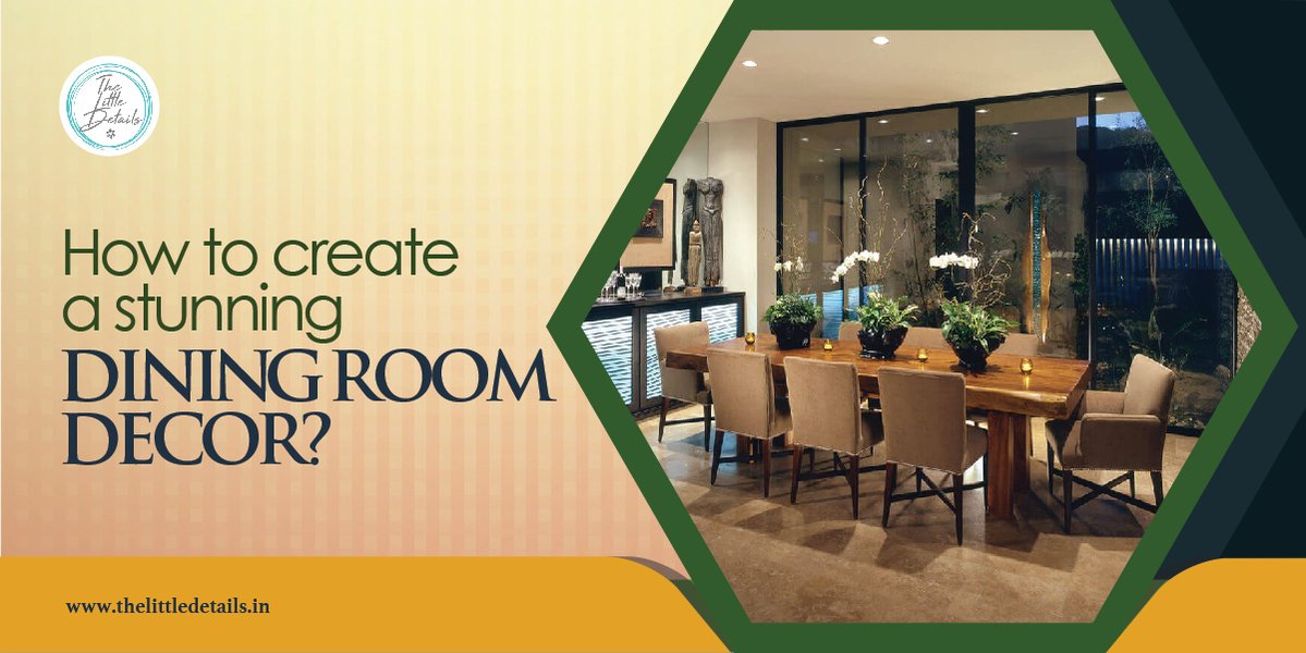 How to Create a Stunning Dining Room Decor?