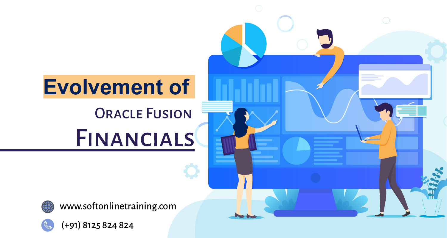 Evolvement of Oracle Fusion Financials - Soft Online Trainings