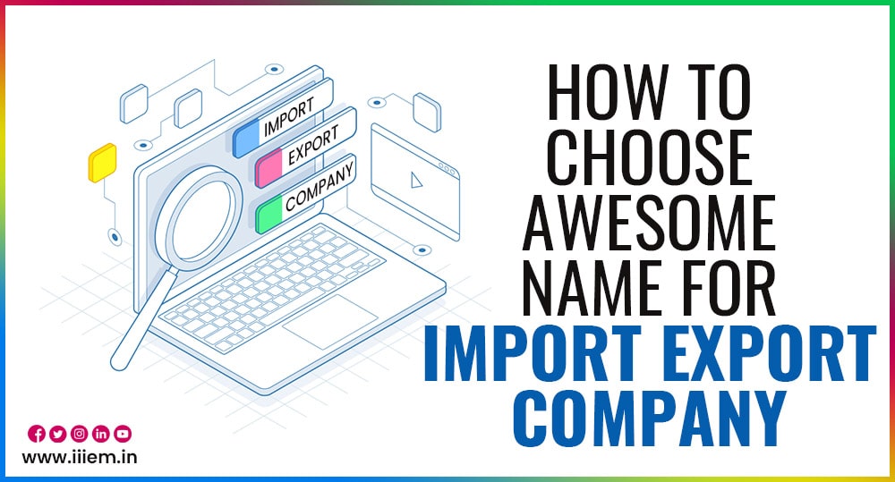How To Choose Awesome Name For Import Export Company