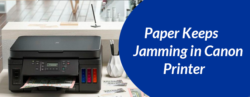 How Do Fix My Paper Keeps Jamming in Canon Printer - Printer Assistance