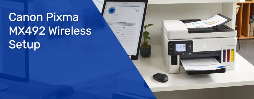 Setup Guide For Canon Pixma MX492 Wireless Printer - Printer Assistance