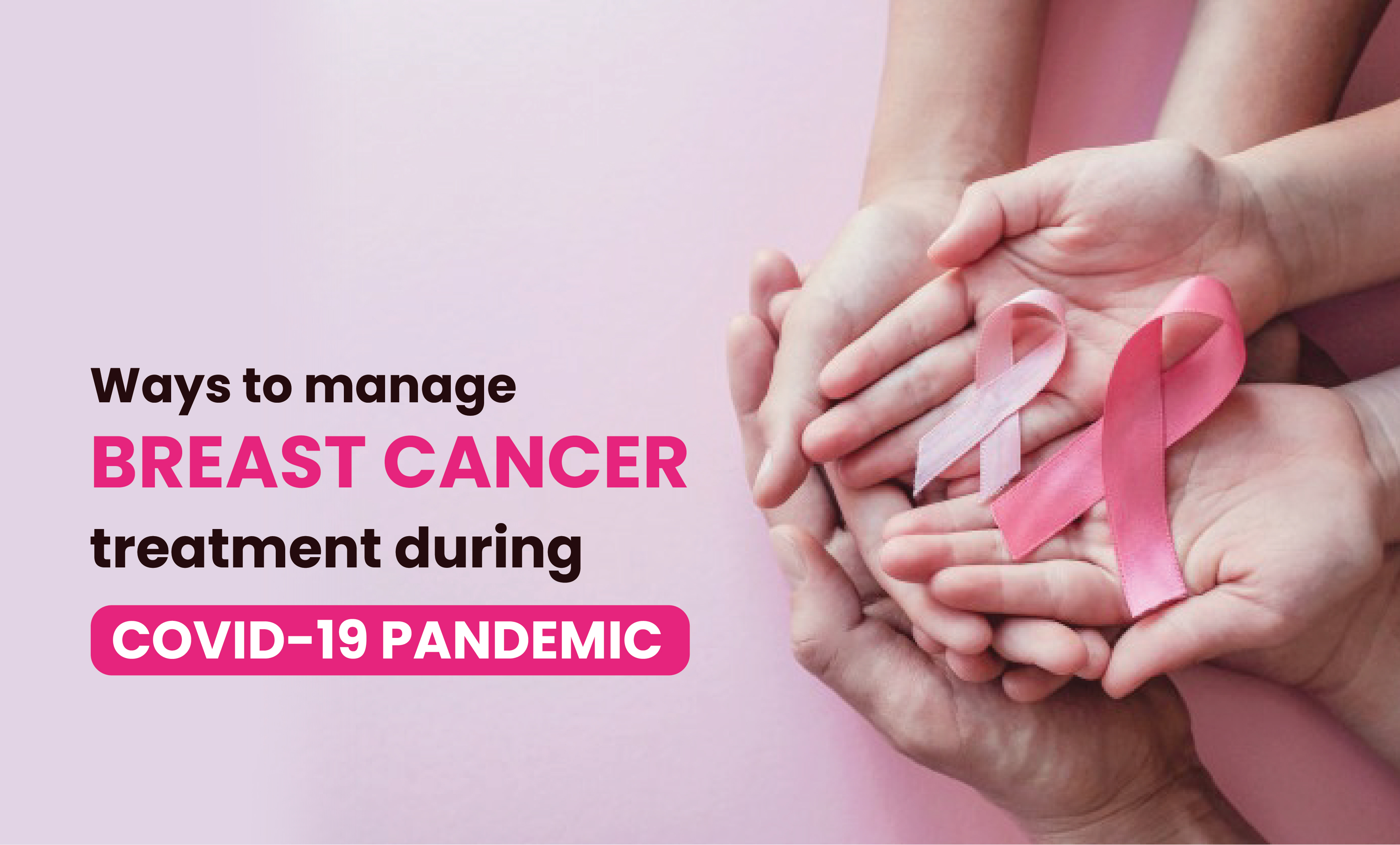 Ways to manage breast cancer treatment during Covid-19 pandemic
