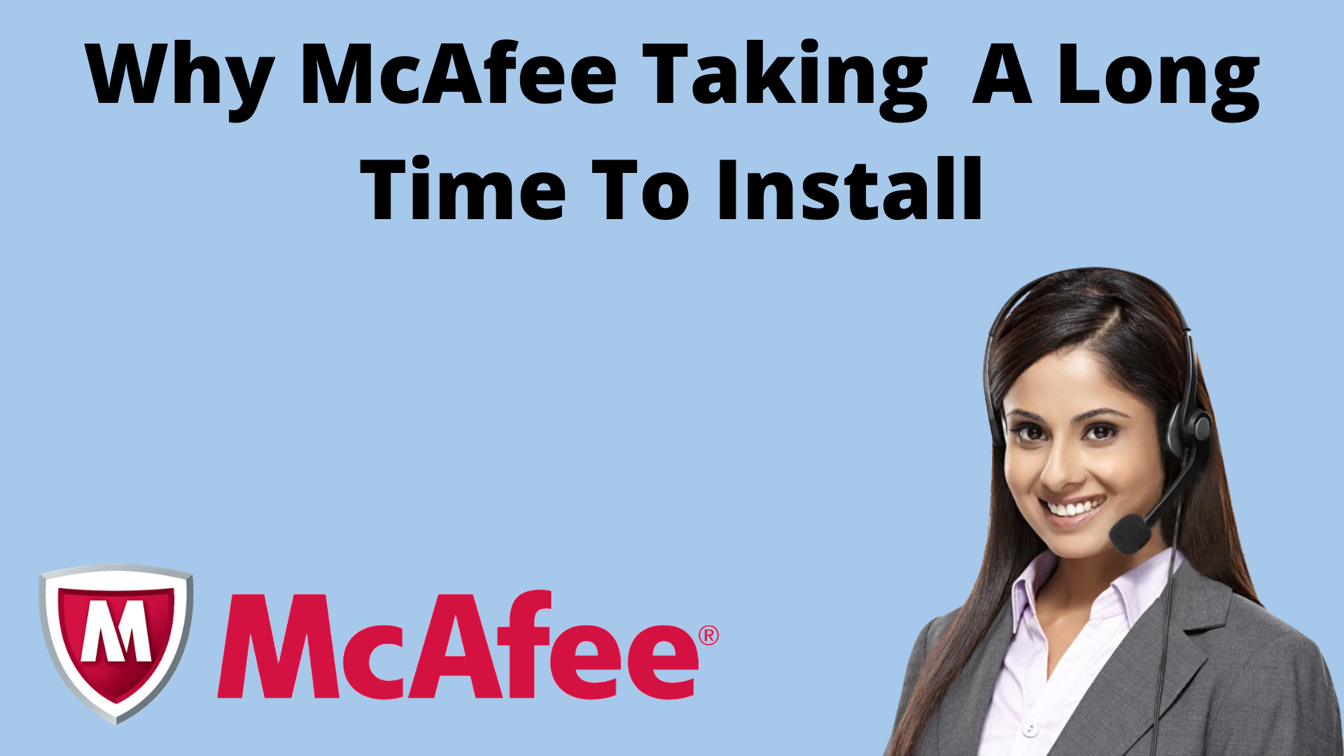 why McAfee is taking long time to install?