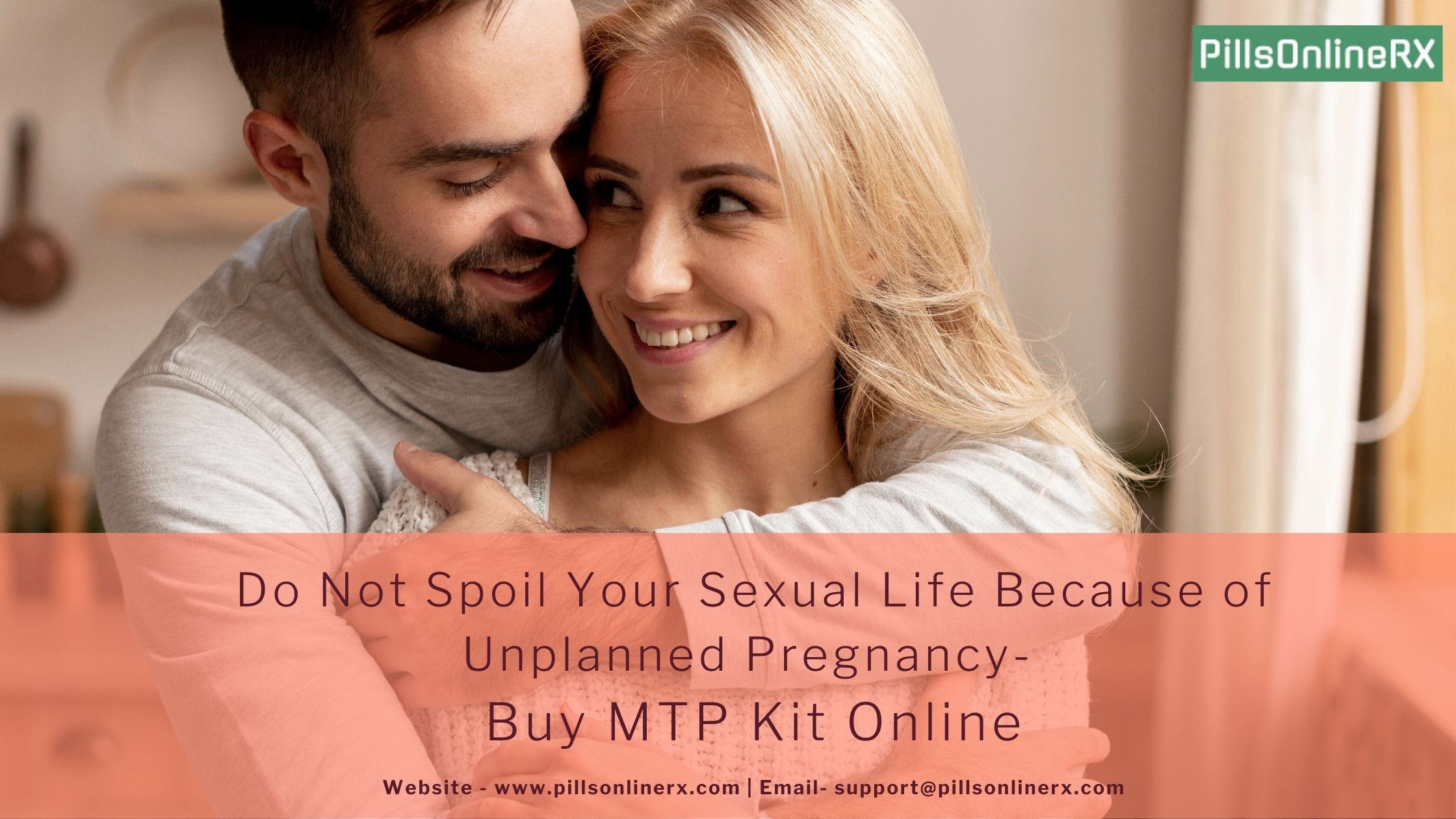 Do Not Spoil Your Sexual Life Because of Unplanned Pregnancy- Buy MTP Kit Online