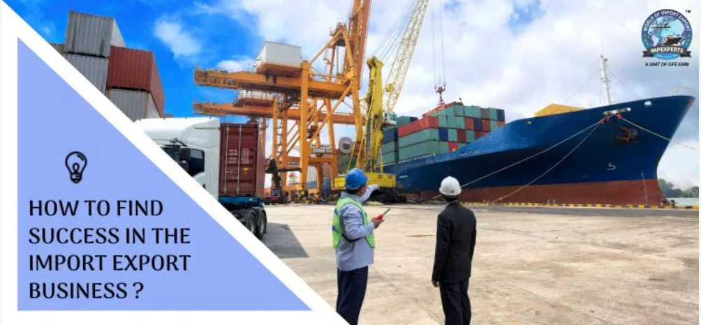 How to find success in the import export business?