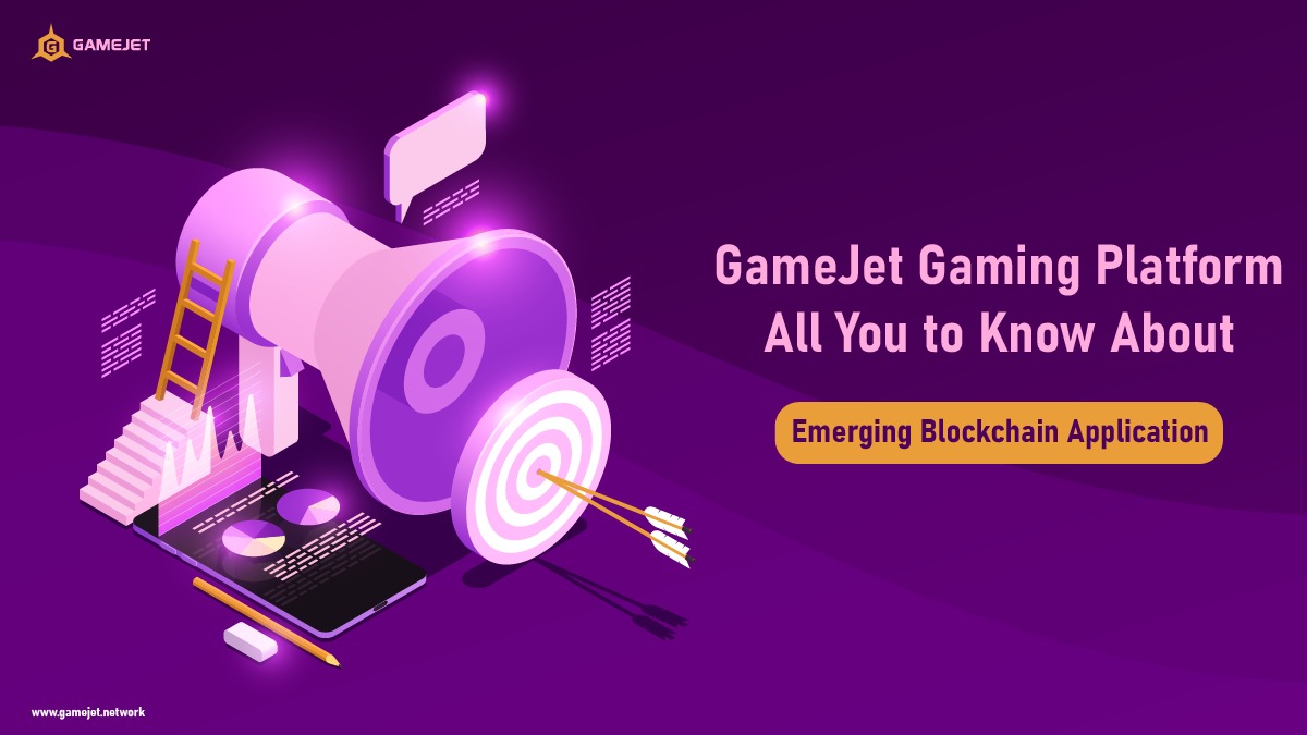 #GameJet Gaming Platform- All You to Know About the Emerging Blockchain Application!