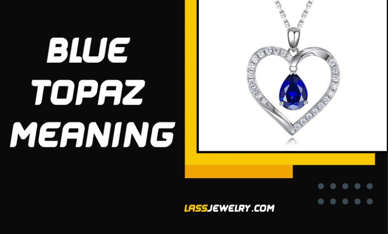 Blue Topaz Meaning