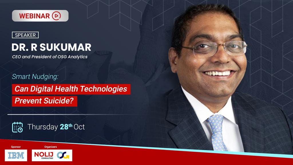 Dr Sukumar | Smart Nudging: Can Digital Health Technologies Prevent Suicide | PatientX360™️ | Nolij