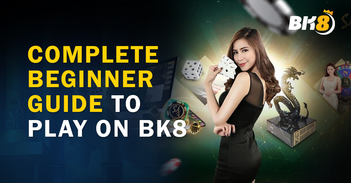 Complete Beginner Guide to Play on BK8