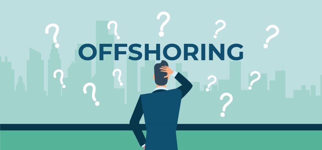 Responding To Offshoring’s Biggest Question Marks In 2022
