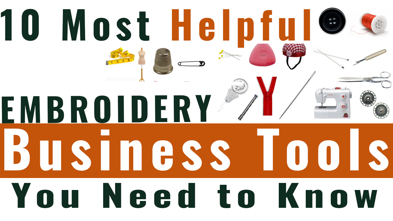 10 most helpful embroidery business tools you need to know