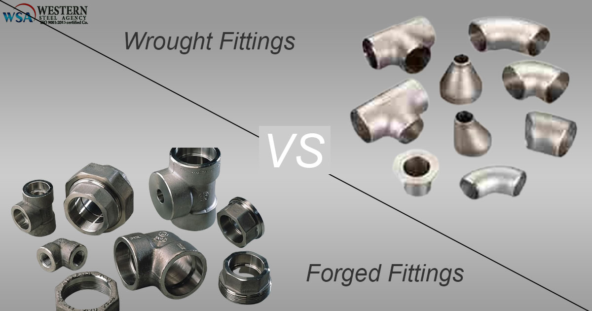 Wrought Fittings vs Forged Fittings: What is the Difference