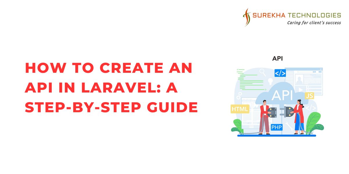  How To Create an API in Laravel: A Step-by-Step Guide