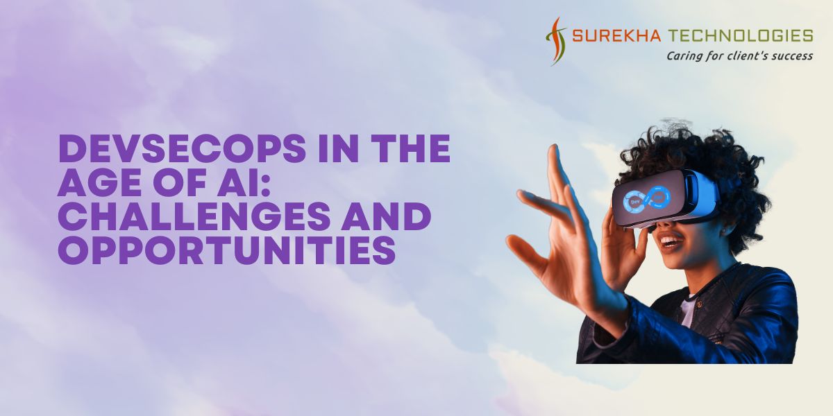 DevSecOps in the Age of AI: Challenges and Opportunities