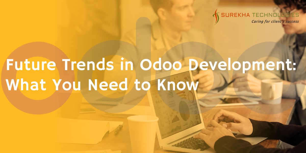 Future Trends in Odoo Development: What You Need to Know