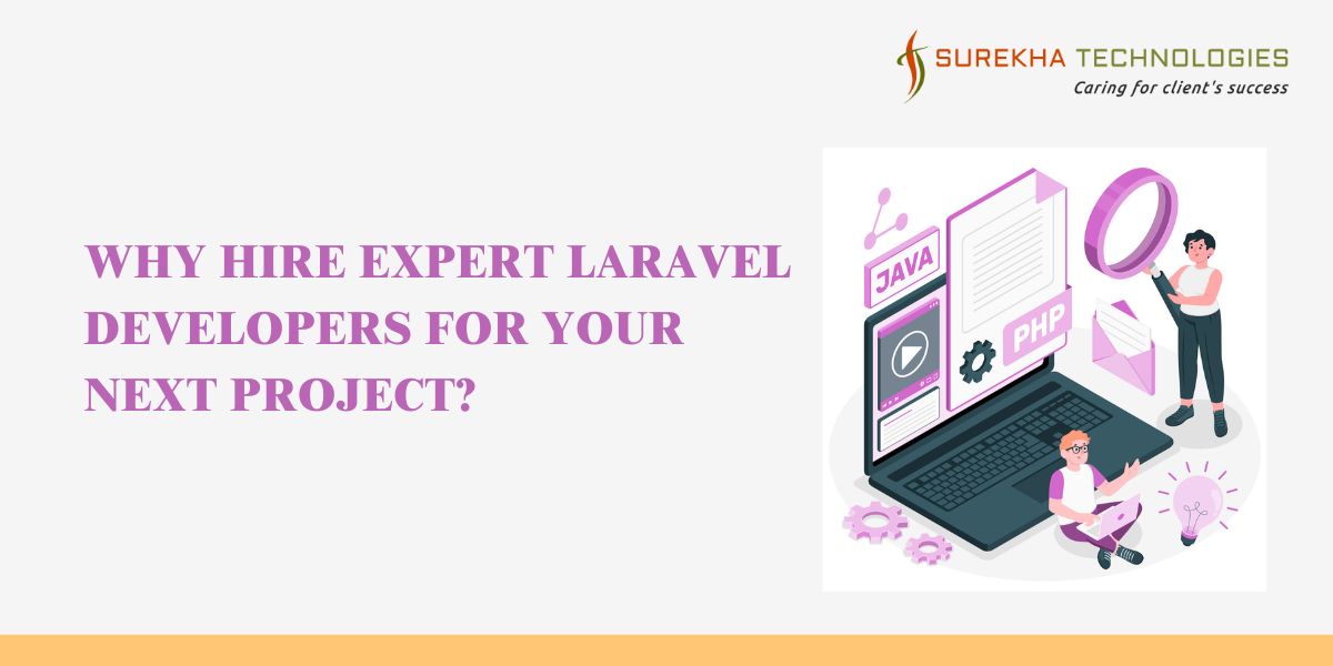 Why Hire Expert Laravel Developers for Your Next Project?