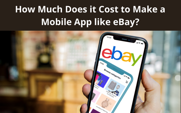 How Much Does it Cost to Make a Mobile App like eBay?