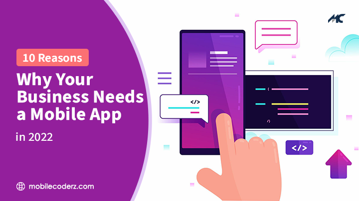 10 Reasons Why Your Business Needs a Mobile App in 2022