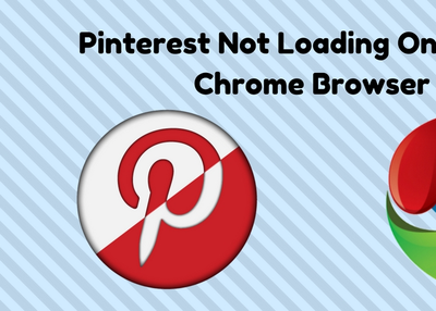 How To Fix Pinterest Not Loading On Google Chrome Browser?