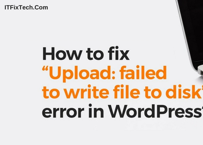 How To Fix "Failed to Write File to Disk Error in WordPress" ?