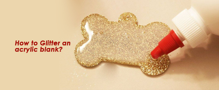 How to Glitter an acrylic blank ?
