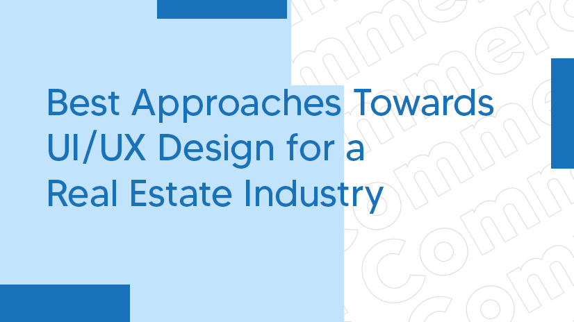 7 Best Approaches Towards UI/UX Design for a Real Estate Industry