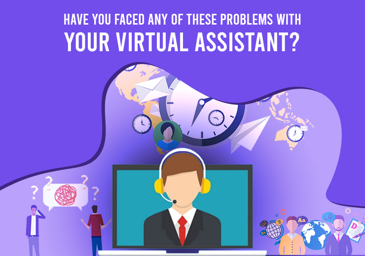 Have You Faced Any of These Problems with Your Virtual Assistant? - Vgrow Solution