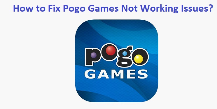 How to Fix Pogo Games Not Working Issues?
