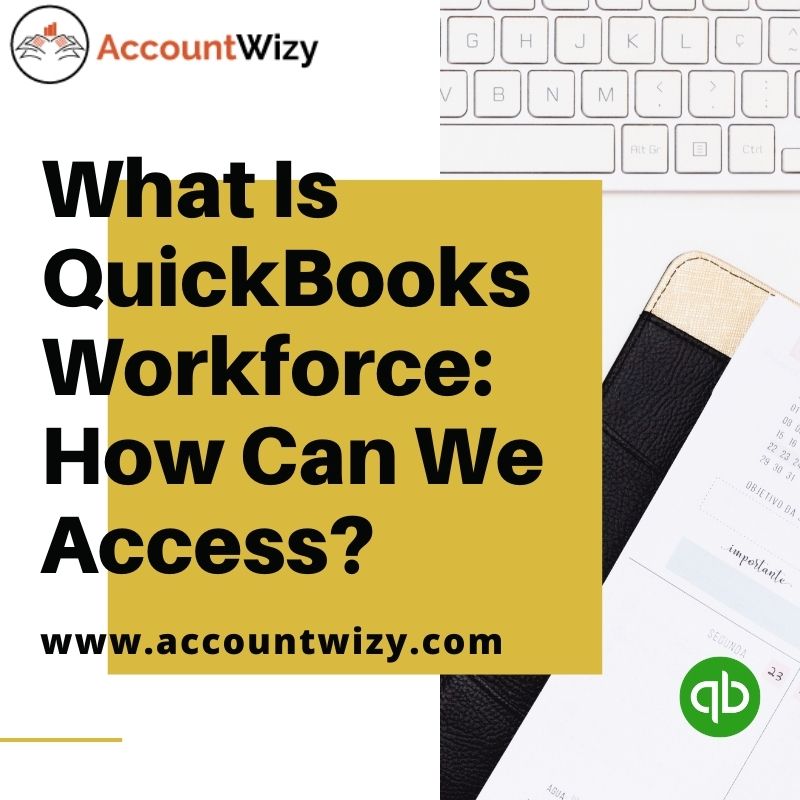 What Is QuickBooks Workforce: How Can We Access?