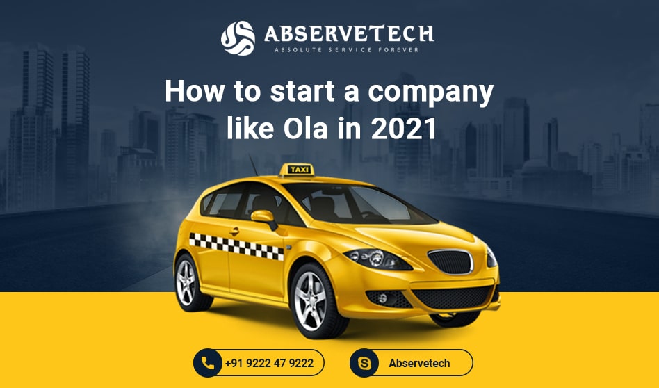 How To Start A Company Like Ola In 2021