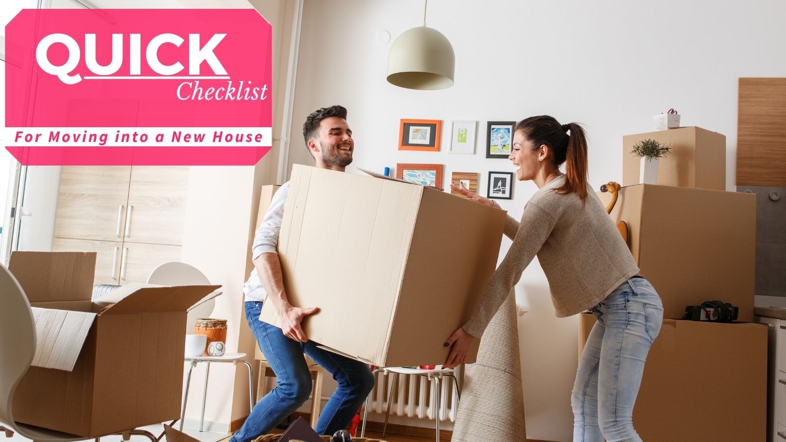 Quick Checklist for Moving Into a New House!