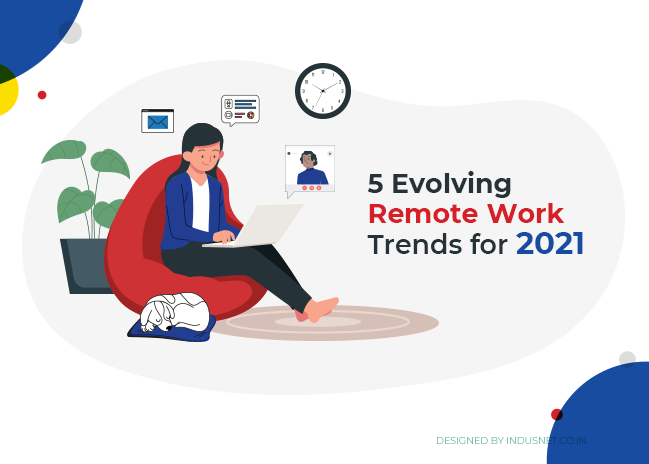 Super 5 Trends Of 2021 On Remote Work That Will Shape The Future Workforce