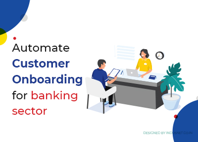 Re-Modelling The Banking Customer Onboarding Process Through Automation