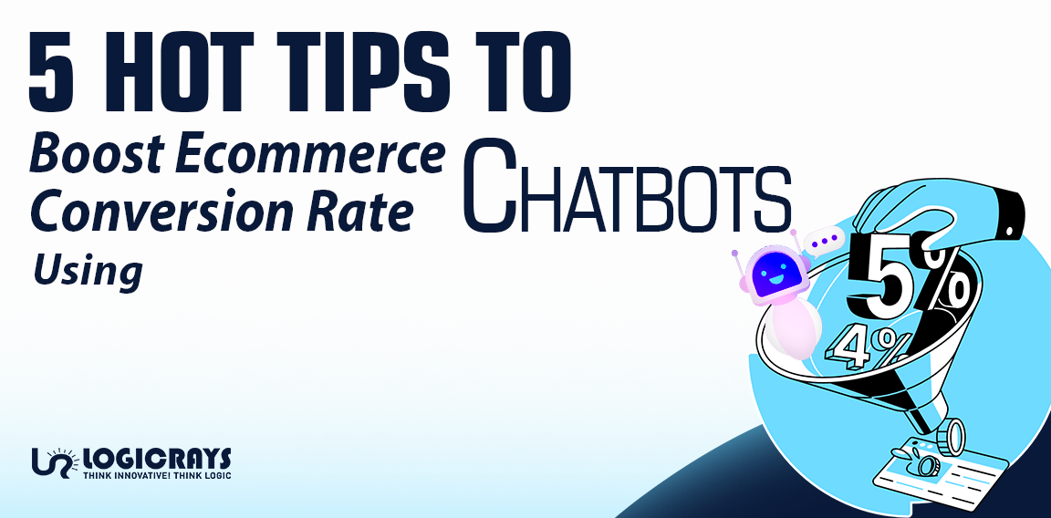5 TIPS TO BOOST E-COMMERCE CONVERSION RATE USING CHATBOTS | eCommerce Website Development Compamy