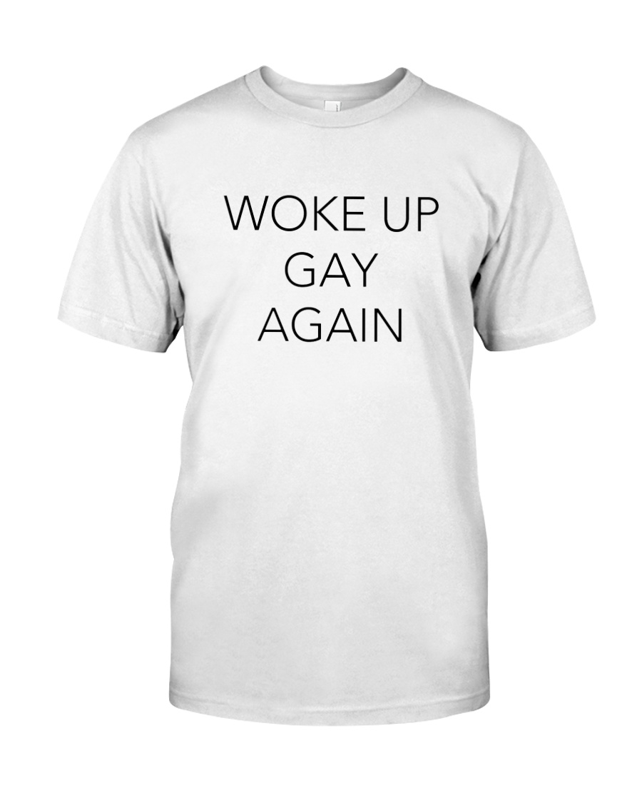 Woke Up Gay Again T Shirt