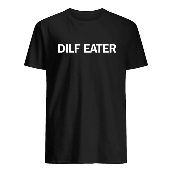 DILF EATER T SHIRTS