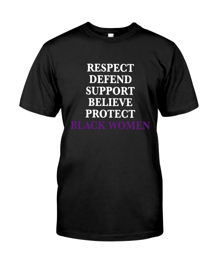 Respect Defend Support Believe Black Women Shirt