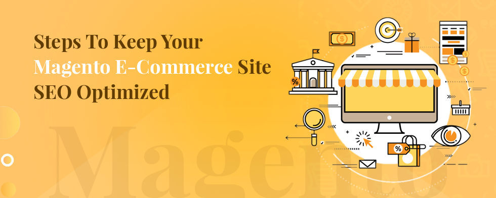 5 Simple Steps To Keep Your Magento E-Commerce Site SEO Optimized