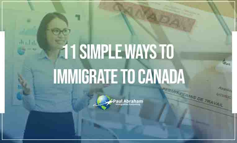 11 Simple ways to Immigrate to Canada