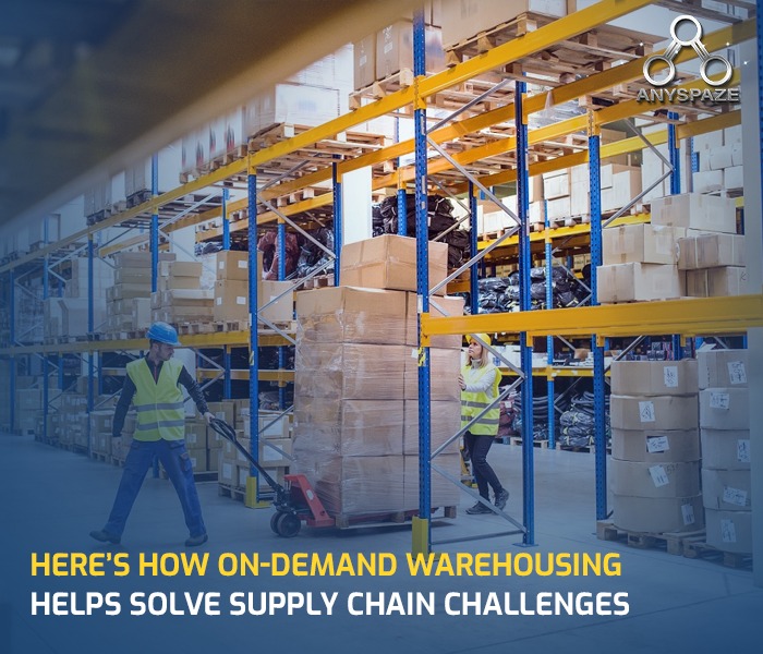 Here’s How On-Demand Warehousing Helps Solve Supply Chain Challenges