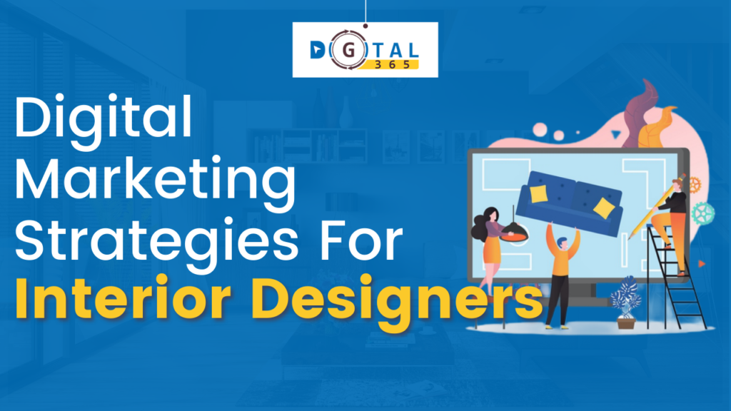 8 Best Digital Marketing Strategies For Interior Designers