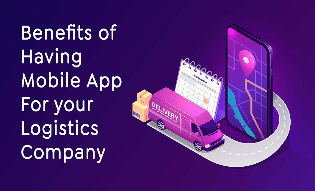 Benefits of Having a Mobile App for your Logistics Company