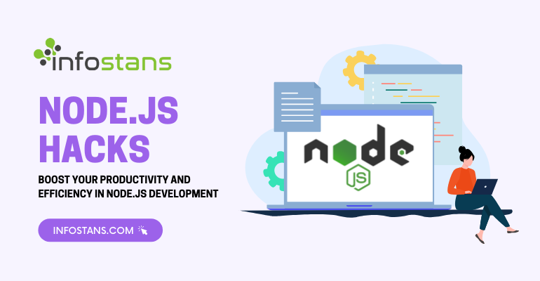 Node.js Hacks: Boost Your Productivity and Efficiency in Node.js Development