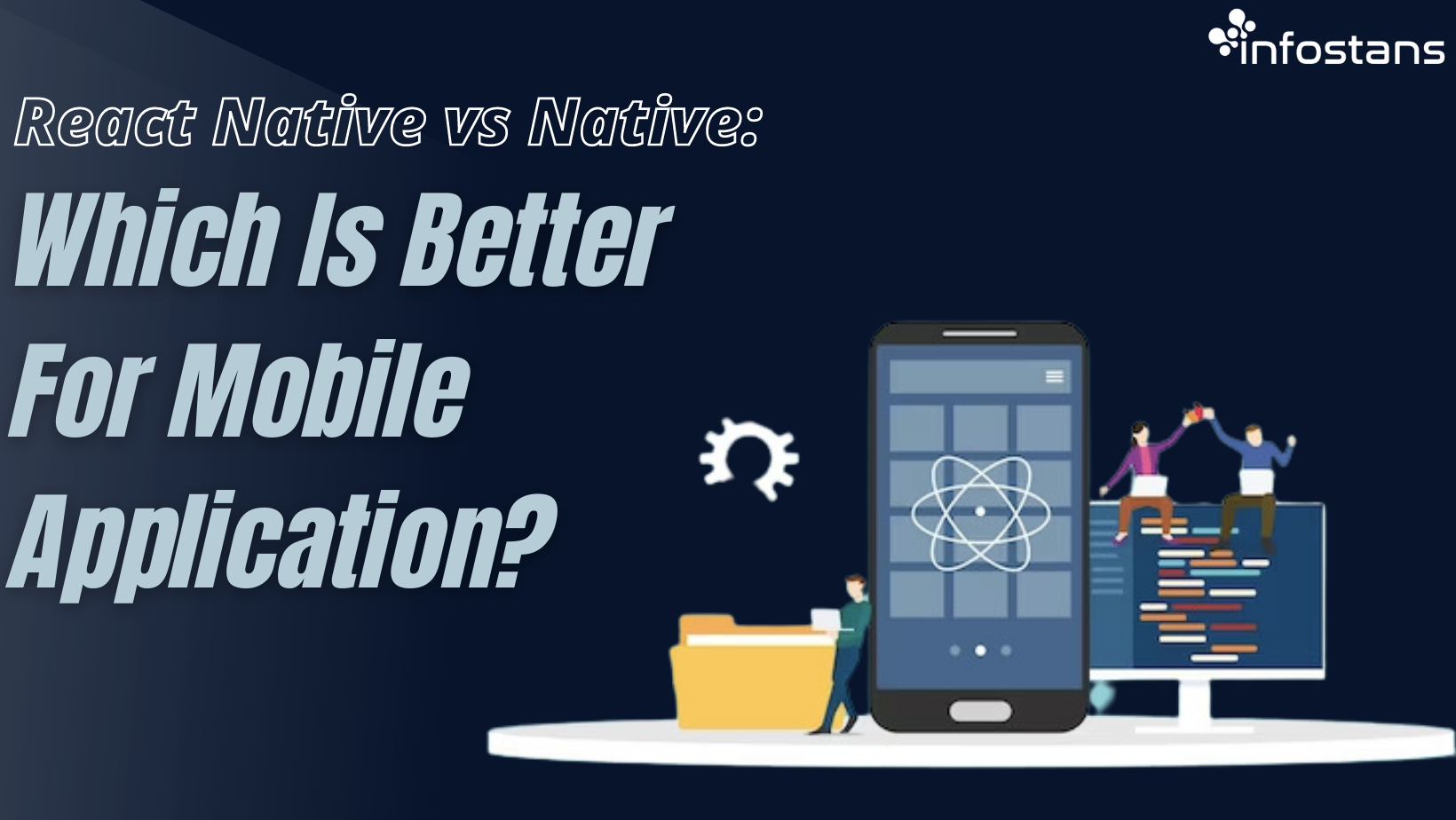 React Native vs Native: Which Is Better For Mobile Application?