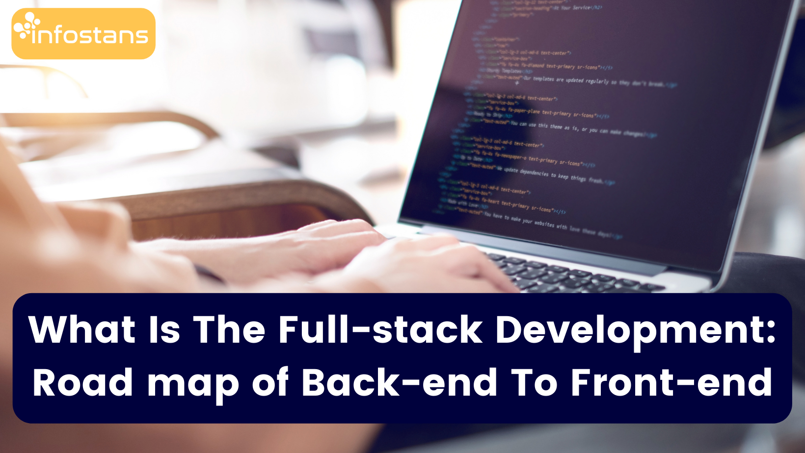 What Is The Full-stack Development: Road map of Back-end To Front-end